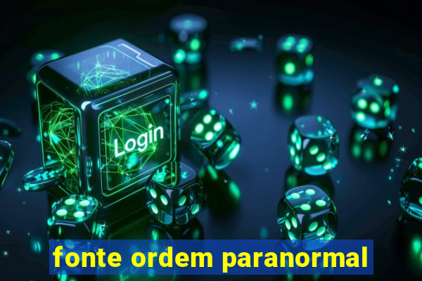 fonte ordem paranormal